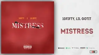 Lil Gotit - Mistress (Prod. 10fifty)