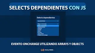 Selects dependientes utilizando evento onchange, arreglos y objetos con HTML, CSS y JAVASCRIPT