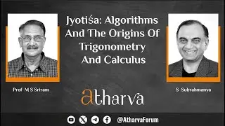 Jyotiśa: Algorithms And The Origins Of Trigonometry And Calculus | Prof MS Sriram & S. Subrahmanya