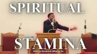 BODY BUILDING | Spiritual Stamina | Joshua 1:1-9 | Bishop Kendrick Whaley Sr.