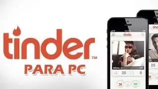 Descargar Tinder para PC - Guia 2019