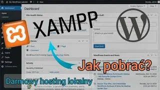 Jak robić strony internetowe wordpress bez hostingu? Instalacja XAMPP