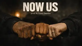Now Us prod. by Yurei Daedra 👊🏾