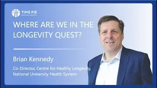 Brian Kennedy: Where Are We in the Longevity Quest?