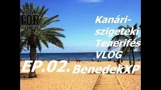 Kan&aacute;ri-szigeteki Tenerif&eacute;s VLOG ...V&aacute;ndorl&aacute;s Tenerif&eacute;n... 2.nap -BenedekXP-