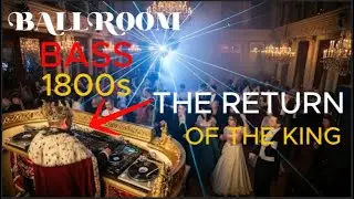 BALLROOM BASS 1800s - THE RETURN OF THE KING! 👑