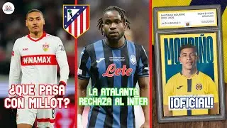 ¿QUÉ PASA con MILLOT? | La ATALANTA RECHAZA al INTER por LOOKMAN | OFICIAL MOURIÑO al VILLARREAL
