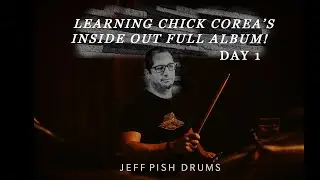 Day 1 Learning Chick Corea's Inside Out