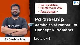 Partnership - Admission of Partner VI | Concept & Problems | CA Foundation May/Jun22 | Darshan Jain