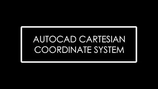 Lesson 1.6_AUTOCAD COORDINATE SYSTEMS (Cartesian Coordinate System)