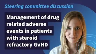 Management of drug related adverse events in patients with steroid refractory GvHD