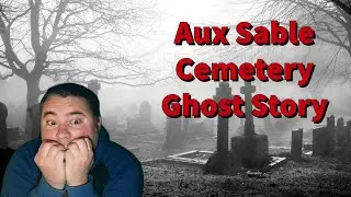 Spooked by the Haunting of Aux Sable Cemetery?! | A Cozy Ghost Story from Illinois
