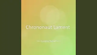 Chrononaut Lament