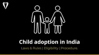 ALL YOU NEED TO KNOW ABOUT CHILD ADOPTION LAWS