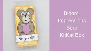 Sale-A-Bration Sunday Stampin' Up! Bloom Impressions DSP Bear Punch Art KitKat Box