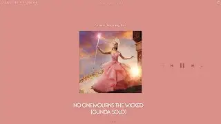 wicked: the soundtrack - no one mourns the wicked (glinda solo) [sped up + reverb]