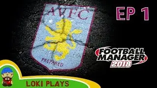 FM18 - Aston Villa Revival - EP1 - A Football Manager 2018 Story