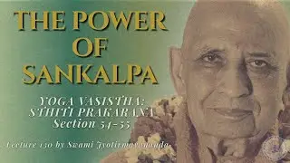 Sankalpa & The Nature of Reality | Yoga Vasistha (Sthiti Prakarana) | Lesson 130