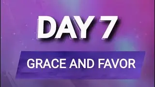 DAY 7 | 12 DAYS OF PRAYER & FASTING | THEME: GRACE AND FAVOR 👑✨