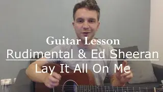 Rudimental feat. Ed Sheeran - Lay It All On Me (Guitar Lesson/Tutorial)