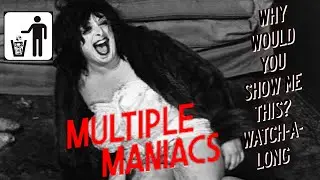 Why Would You Show Me This? Watch-A-Long - Multiple Maniacs