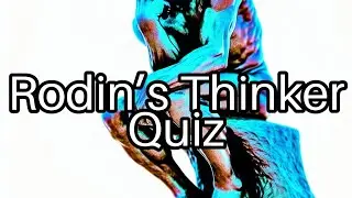 🗿 Test Your Knowledge: Discover Fun Facts About Rodin&rsquo;s Thinker! 💡