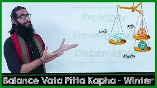 How to Balance Vata Pitta and Kapha in Winter- Charaka Samhita- Hemanta Ritu Charya