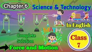 Class 7 Science and Technology Unit 6 Force and Motion - Complete Exercise Solutions English Medium.