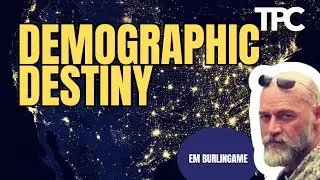 Demographics Is Destiny | EM Burlingame (TPC #1,840)