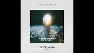 Mozarski, Sam Ho - I`m Not Broken (Solidstice Remix)