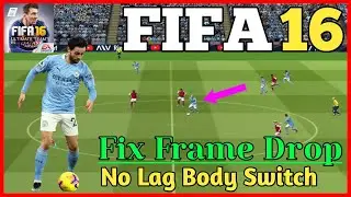 FIFA 16 Switch Fix Frame Drop | No Lag Switch Body FIFA 16 Mobile | FIFA 16 Android | FIFA23 Offline