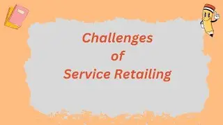 Challenges of Service Retailing | @parulgargstudy