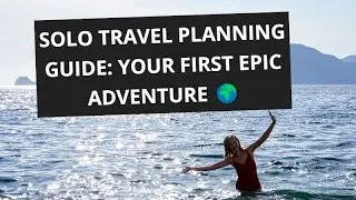 Solo Travel Planning Guide: Your First Epic Adventure 🌍