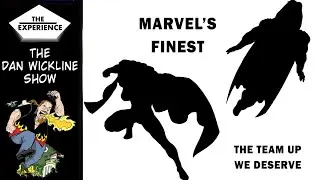 Marvel's Finest... The Team Up We Deserve! Come chat comics!  The Dan Wickline Show!