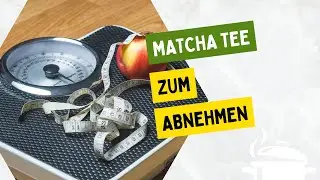 Gewicht verlieren mit Matcha Tee? Ist das m&ouml;glich?