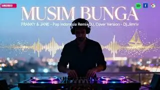 Musim Bunga | Pop Indonesia Remix | Cover Version - Dj. Jimriv