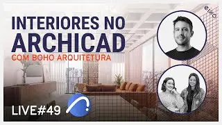 LIVE #49 - Interiores no Archicad na Boho Arquitetura