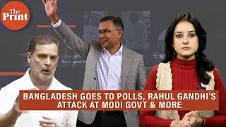 Rahul Gandhi's 'PM Modi sold Bharat Mata to US' attack, Bangladesh elections & more