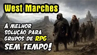 Como jogar RPG tendo POUCO TEMPO - Campanhas WEST MARCHES