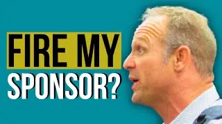 When SHOULD YOU FIRE Your Sponsor? | Addiction Recovery