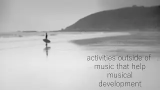 A Violin Perspective - things to do outside of music that help musical development