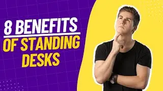 8 Benefits of Standing Desks &ndash; Are They Worth It?