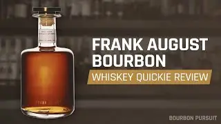 Frank August Bourbon Review | Whiskey Quickie