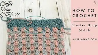 Cluster Drop Stitch| Granny Spike Stitch Crochet Tutorial| Crochet Stitch Tutorial| Ahsel Anne
