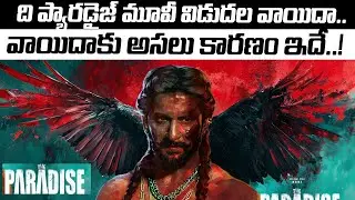 The Paradise Movie Release Postponed &ndash; Real Reason Revealed | Nani's The Paradise Movie Updates