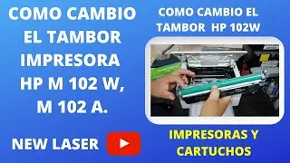 COMO CAMBIAR EL TAMBOR, DRUM, CILINDRO HP M 102 W FACIL, CHANGING THE PRINTER DRUM HP M 102W EASY.