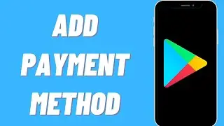 How To Add Payment Method On Google Play Store (2021)