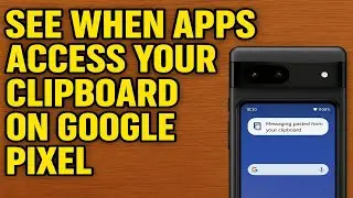 How To See When Apps Access Your Clipboard On Google Pixel (2026)