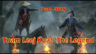 Tuam Leej Kuab The Legend Hmong Warrior  (Part 3275)