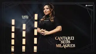 Avance Music - Raquel Santos - Cantarei Seus Milagres (Clipe Oficial)